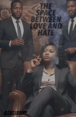 The Space Between Love and Hate by Brooks, Alexis