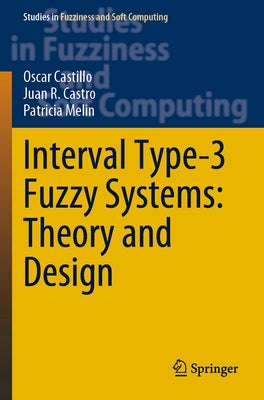 Interval Type-3 Fuzzy Systems: Theory and Design by Castillo, Oscar