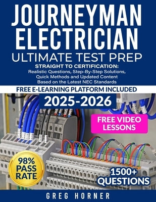 Journeyman Electrician Ultimate Test Prep: Straight to Certification: Realistic Questions, Step-by-step Solutions, Quick Methods, and Updated Content by Horner, Greg