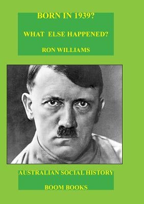 Born in 1939? What else happened? by Williams, Ron