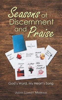 Seasons of Discernment and Praise: God's Word, My Heart's Song by Merriam, Judith Lunney