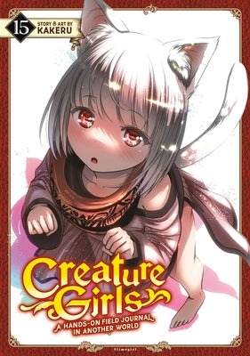 Creature Girls: A Hands-On Field Journal in Another World Vol. 15 by Kakeru