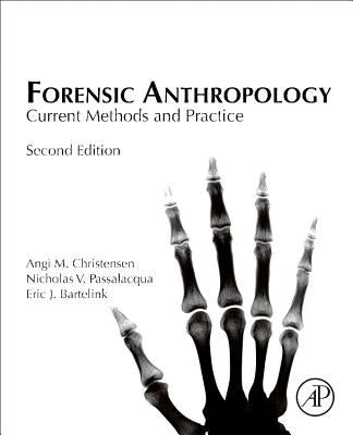 Forensic Anthropology: Current Methods and Practice by Christensen, Angi M.