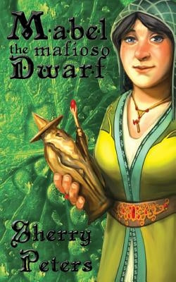 Mabel the Mafioso Dwarf by Peters, Sherry