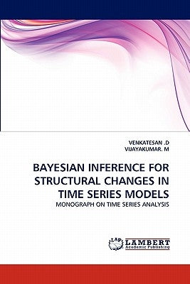 Bayesian Inference for Structural Changes in Time Series Models by D, Venkatesan