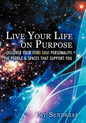 Live Your Life on Purpose by Sendejas, Pat