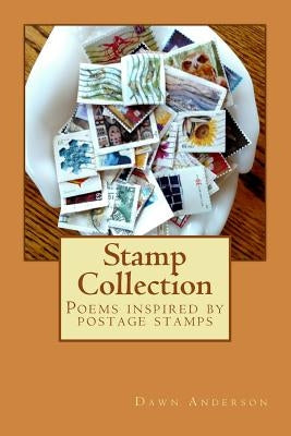 Stamp Collection: Poems inspired by postage stamps by Anderson, Dawn