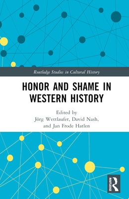 Honor and Shame in Western History by Wettlaufer, Jg