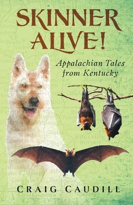 Skinner Alive!: Appalachian Tales from Kentucky by Caudill, Craig