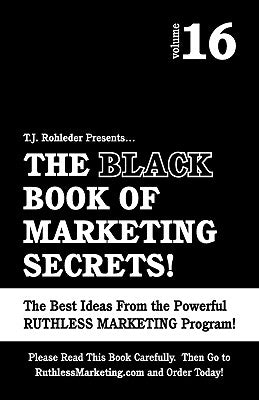 The Black Book of Marketing Secrets, Vol. 16 by Rohleder, T. J.