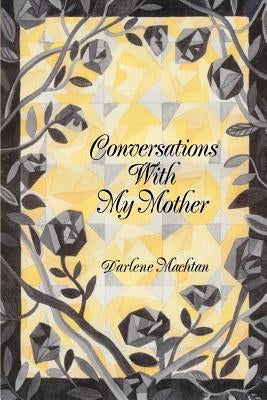 Conversations With My Mother by Machtan, Darlene