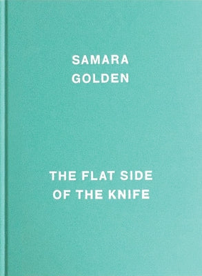 Samara Golden: The Flat Side of the Knife by Golden, Samara