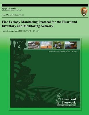 Fire Ecology Monitoring Protocol for the Heartland Inventory and Monitoring Network by National Park Service
