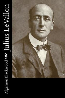 Julius LeVallon by Blackwood, Algernon