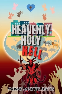 Heavenly Holy Hell by Curtis, Yvonne Annette