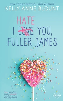 I Hate You, Fuller James by Blount, Kelly Anne