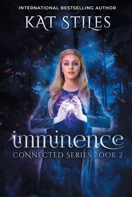 Imminence: Book 2 Connected Series by Stiles, Kat