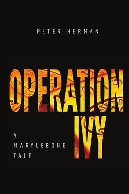 Operation Ivy - A Marylebone Tale by Herman, Peter