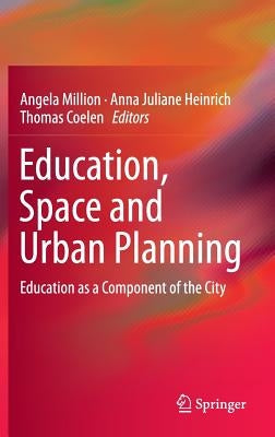 Education, Space and Urban Planning: Education as a Component of the City by Million, Angela