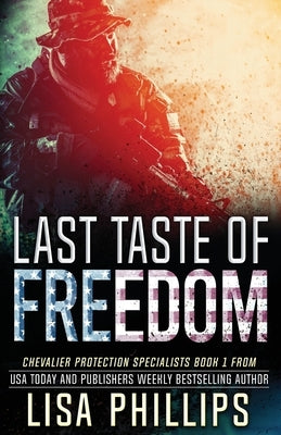 Last Taste of Freedom by Phillips, Lisa