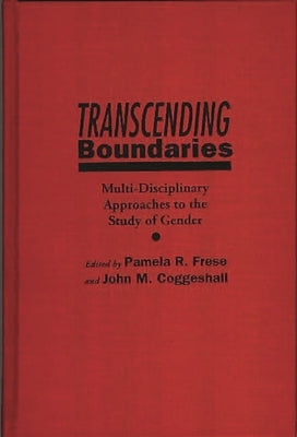 Transcending Boundaries: Multi-Disciplinary Approaches to the Study of Gender by Coggeshall, John M.