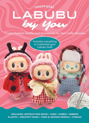 Unofficial Labubu by You: Custom Outfits and Accessories for Your Little Monster by Editors of Chartwell Books
