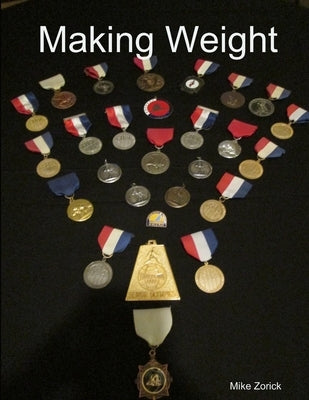Making Weight by Zorick, Mike