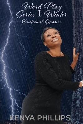 Word Play Series 1 Winter: Emotional Spasms by Phillips, Kenya