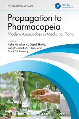 Propagation to Pharmacopeia: Modern Approaches in Medicinal Plants by Manohar K., Abha
