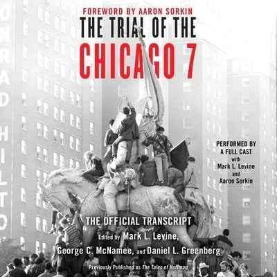 The Trial of the Chicago 7: The Official Transcript by Levine, Mark