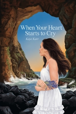 When Your Heart Starts to Cry by Karr, Kaye