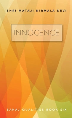 Innocence: Sahaj Qualities Book Six by Nirmala Devi, Shri Mataji