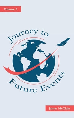 Journey to Future Events: Volume 3 by McClain, James