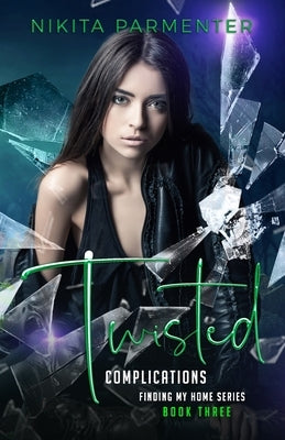 Twisted Complications (Finding My Home Book 3) by Parmenter, Nikita