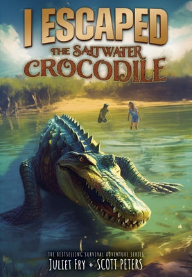 I Escaped the Saltwater Crocodile by Fry, Juliet