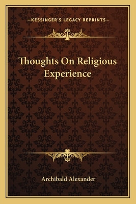 Thoughts On Religious Experience by Alexander, Archibald