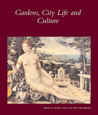Gardens, City Life and Culture: A World Tour by Conan, Michel