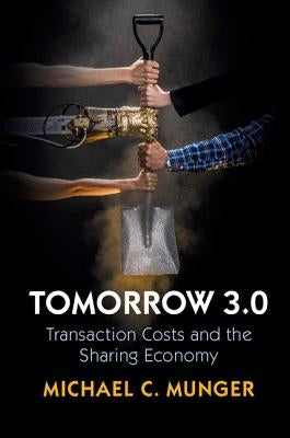 Tomorrow 3.0: Transaction Costs and the Sharing Economy by Munger, Michael C.
