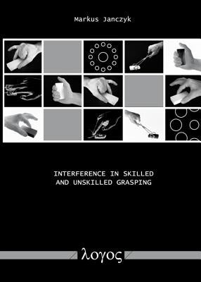 Interference in Skilled and Unskilled Grasping by Janczyk, Markus