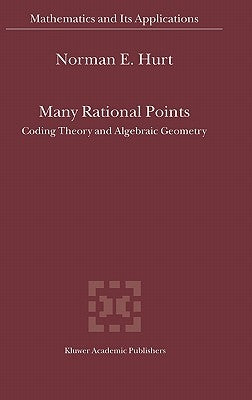 Many Rational Points: Coding Theory and Algebraic Geometry by Hurt, N. E.