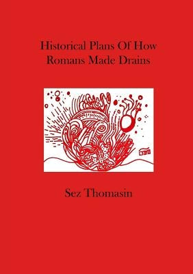 Historical Plans Of How Romans Made Drains by Thomasin, Sez