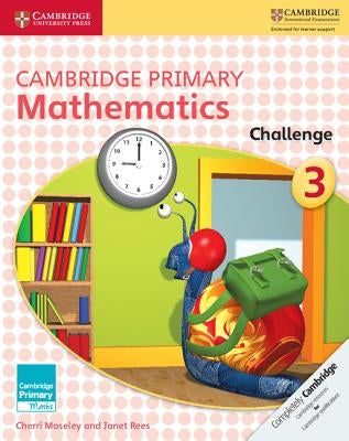 Cambridge Primary Mathematics Challenge 3 by Moseley, Cherri