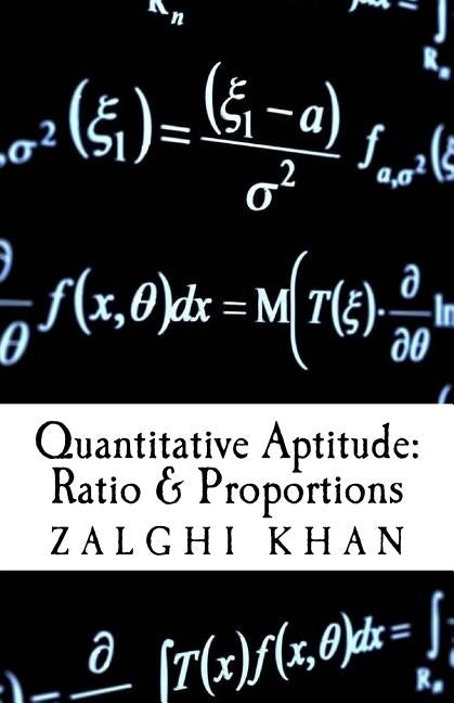 Quantitative Aptitude: Ratio & Proportionality: Exposition, Formulas & Tricks by Khan, Zalghi