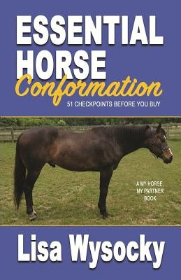 Essential Horse Conformation: 51 Checkpoints Before You Buy by Wysocky, Lisa