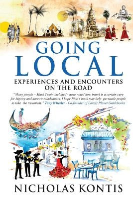 Going Local: Experiences and Encounters on the Road by Kontis, Nicholas