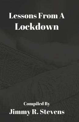 Lessons From A Lockdown by Stevens, Jimmy R.