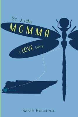 St. Jude Momma: A Love Story by Bucciero, Sarah