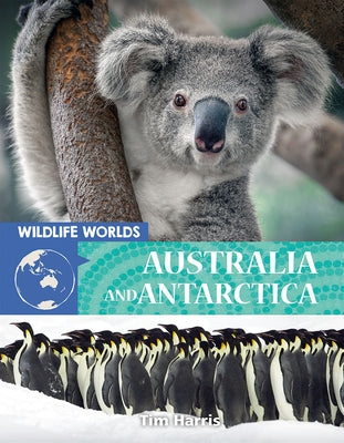 Wildlife Worlds Australia and Antarctica by Harris, Tim