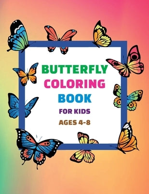 Butterfly Coloring Book For Kids Ages 4-8: Child Coloring & Activity Book for Girls & Boys, Great Gift with Super Fun by Home, Signature Design