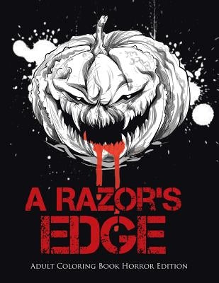 A Razor's Edge: Adult Coloring Book Horror Edition by Coloring Bandit